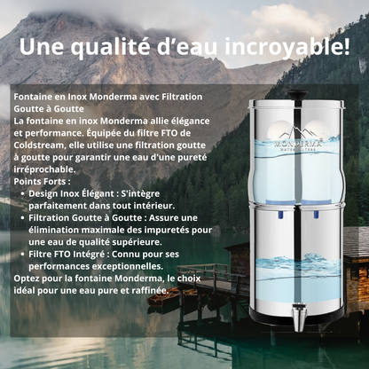Monderma waterfilters fontaine à gravité Monderma Fontaine Big 8.5L inox - 2 FTO+ Coldstream - Robinet Vue - 6 mois de filtration